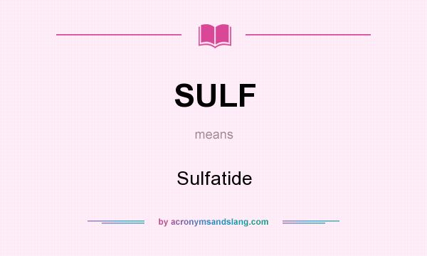 What does SULF mean? It stands for Sulfatide
