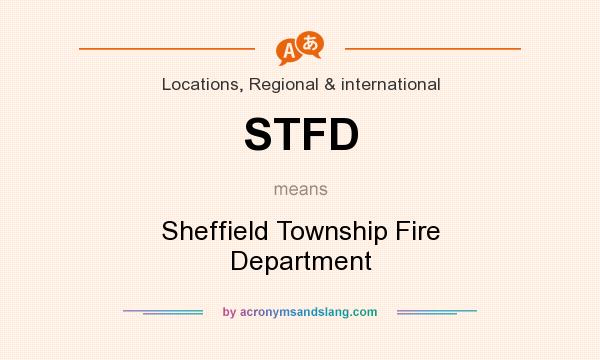 What does STFD mean? It stands for Sheffield Township Fire Department