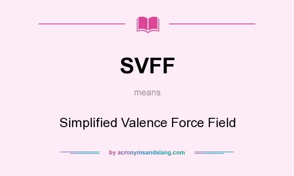 What does SVFF mean? It stands for Simplified Valence Force Field