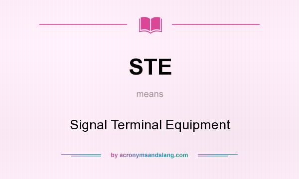 What does STE mean? It stands for Signal Terminal Equipment