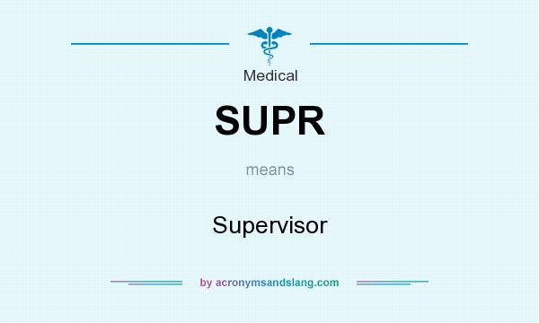 What does SUPR mean? It stands for Supervisor