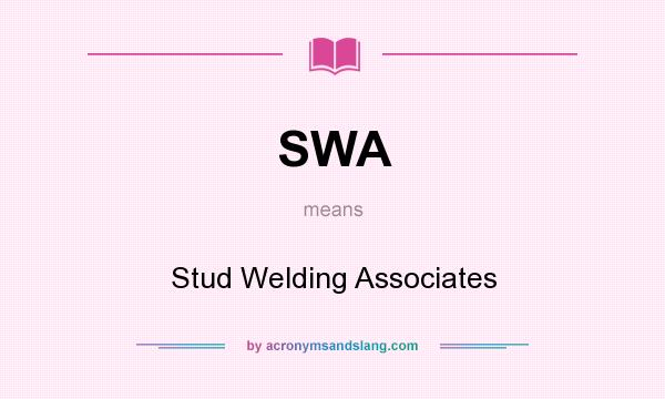What does SWA mean? It stands for Stud Welding Associates