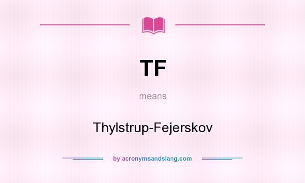 What does TF mean? It stands for Thylstrup-Fejerskov