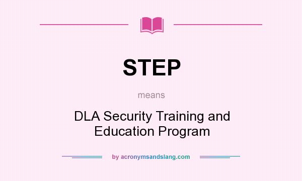 What does STEP mean? It stands for DLA Security Training and Education Program