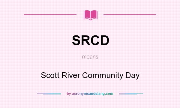 What does SRCD mean? It stands for Scott River Community Day