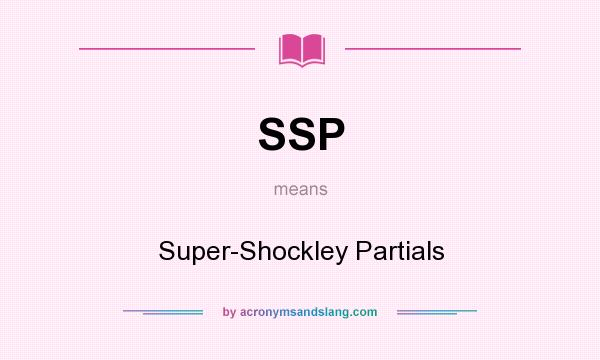 What does SSP mean? It stands for Super-Shockley Partials