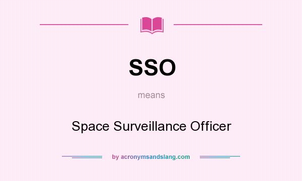 What does SSO mean? It stands for Space Surveillance Officer