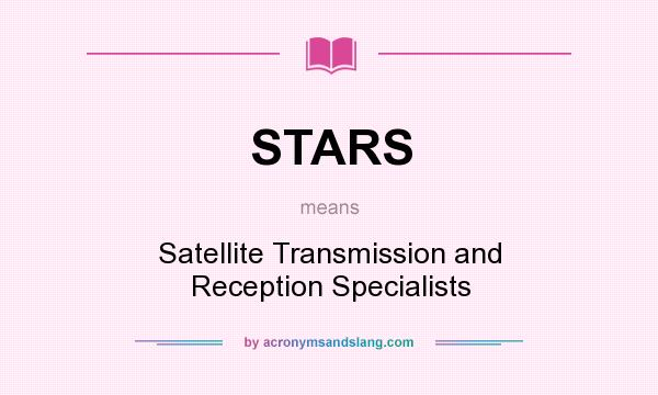 What does STARS mean? It stands for Satellite Transmission and Reception Specialists