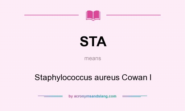 What does STA mean? It stands for Staphylococcus aureus Cowan I