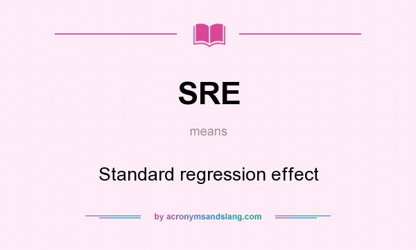 What does SRE mean? It stands for Standard regression effect