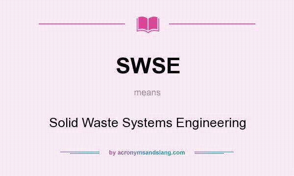 What does SWSE mean? It stands for Solid Waste Systems Engineering