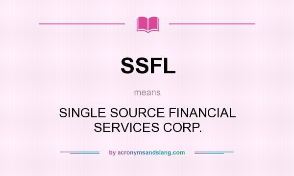 What does SSFL mean? It stands for SINGLE SOURCE FINANCIAL SERVICES CORP.