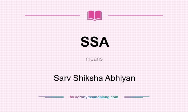 What does SSA mean? It stands for Sarv Shiksha Abhiyan