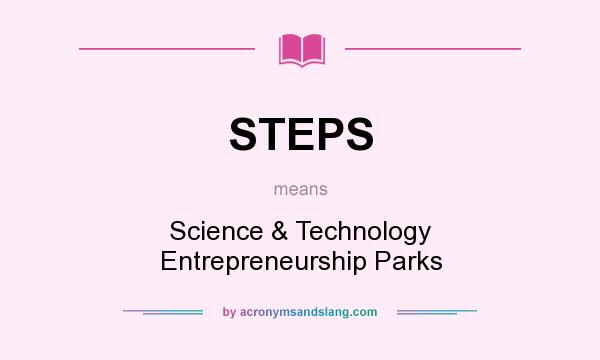 What does STEPS mean? It stands for Science & Technology Entrepreneurship Parks