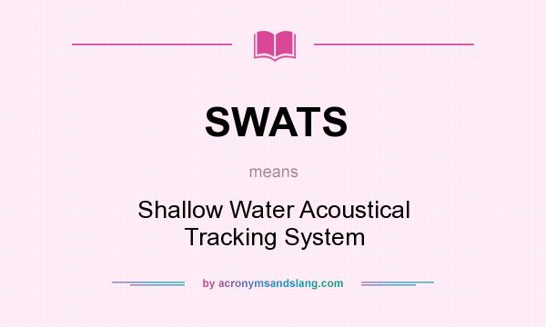 What does SWATS mean? It stands for Shallow Water Acoustical Tracking System