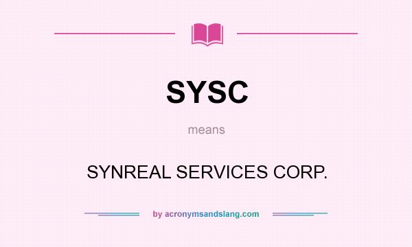 What does SYSC mean? It stands for SYNREAL SERVICES CORP.