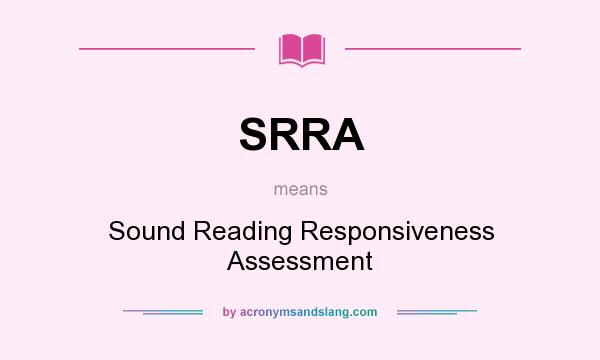 What does SRRA mean? It stands for Sound Reading Responsiveness Assessment