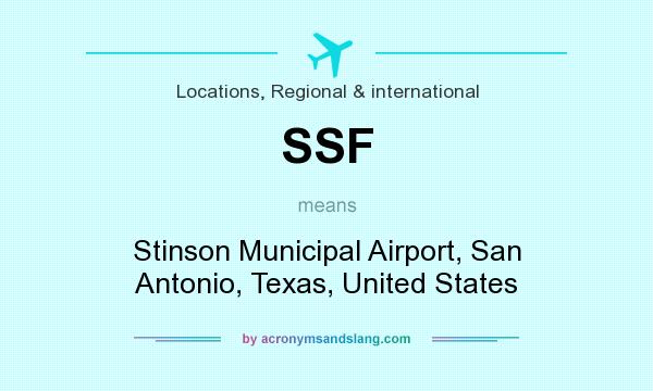 What does SSF mean? It stands for Stinson Municipal Airport, San Antonio, Texas, United States