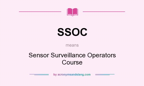 What does SSOC mean? It stands for Sensor Surveillance Operators Course