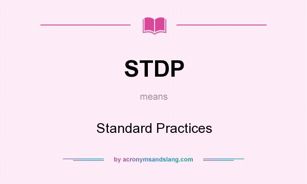 What does STDP mean? It stands for Standard Practices