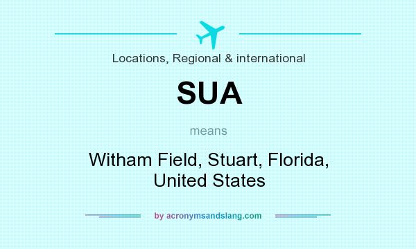 What does SUA mean? It stands for Witham Field, Stuart, Florida, United States