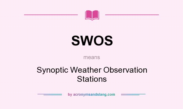 What does SWOS mean? It stands for Synoptic Weather Observation Stations