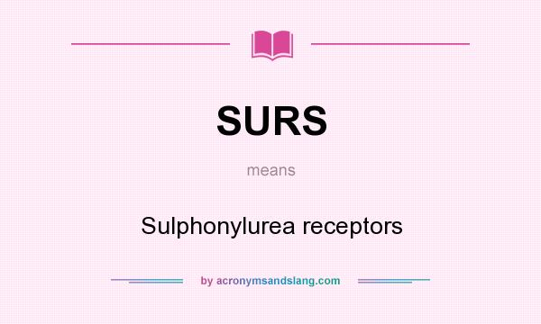 What does SURS mean? It stands for Sulphonylurea receptors