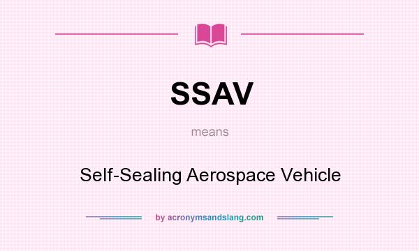 What does SSAV mean? It stands for Self-Sealing Aerospace Vehicle