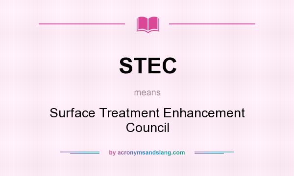 What does STEC mean? It stands for Surface Treatment Enhancement Council