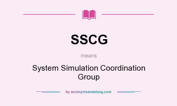 What does SSCG mean? It stands for System Simulation Coordination Group