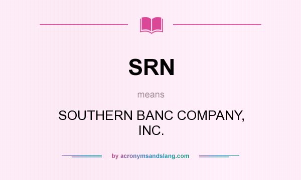 What does SRN mean? It stands for SOUTHERN BANC COMPANY, INC.