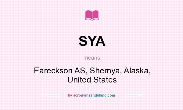 What does SYA mean? It stands for Eareckson AS, Shemya, Alaska, United States