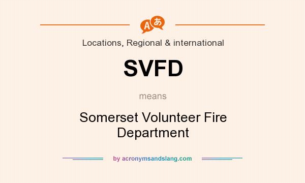 What does SVFD mean? It stands for Somerset Volunteer Fire Department