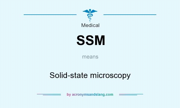 What does SSM mean? It stands for Solid-state microscopy