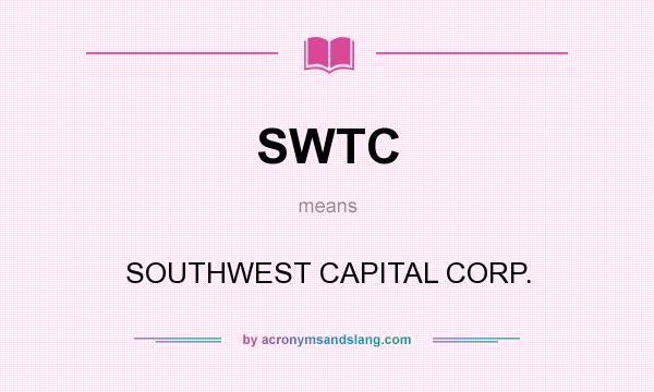 What does SWTC mean? It stands for SOUTHWEST CAPITAL CORP.