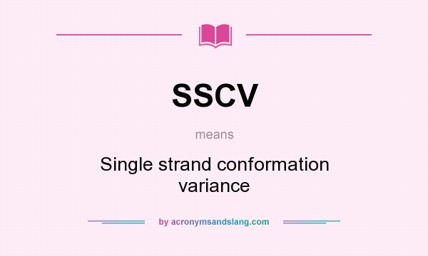 What does SSCV mean? It stands for Single strand conformation variance