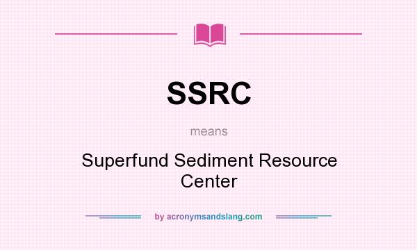 What does SSRC mean? It stands for Superfund Sediment Resource Center
