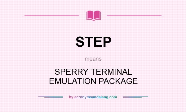 What does STEP mean? It stands for SPERRY TERMINAL EMULATION PACKAGE