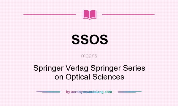 What does SSOS mean? It stands for Springer Verlag Springer Series on Optical Sciences