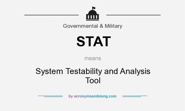 What does STAT mean? It stands for System Testability and Analysis Tool