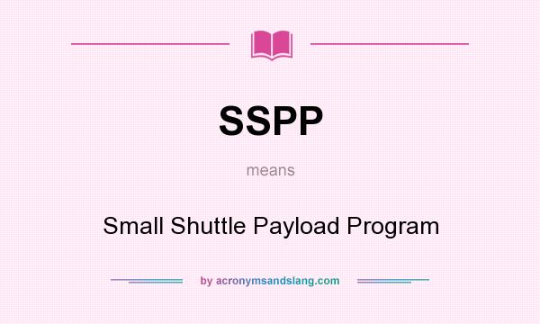 What does SSPP mean? It stands for Small Shuttle Payload Program