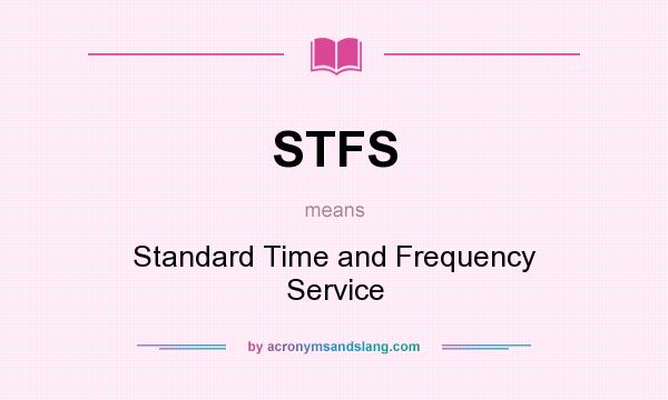 What does STFS mean? It stands for Standard Time and Frequency Service