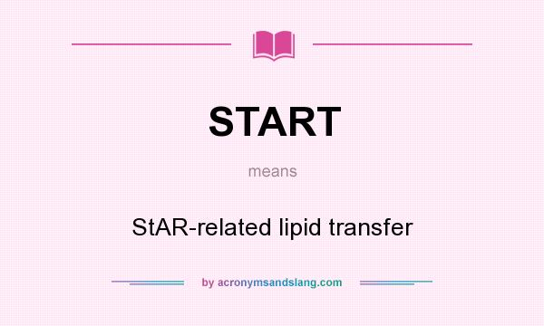 What does START mean? It stands for StAR-related lipid transfer