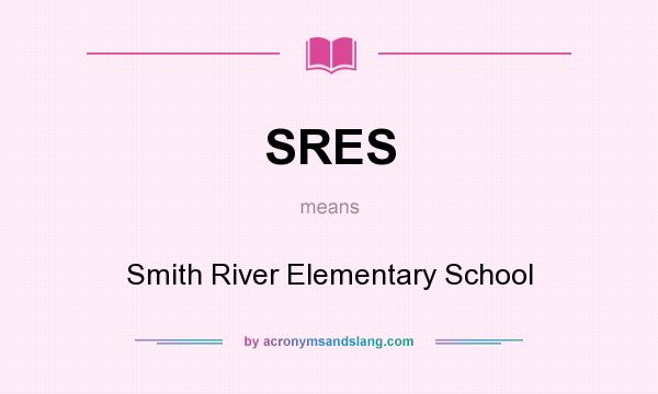 What does SRES mean? It stands for Smith River Elementary School