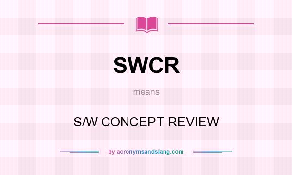 What does SWCR mean? It stands for S/W CONCEPT REVIEW
