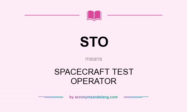 What does STO mean? It stands for SPACECRAFT TEST OPERATOR