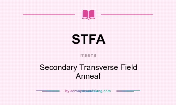 What does STFA mean? It stands for Secondary Transverse Field Anneal