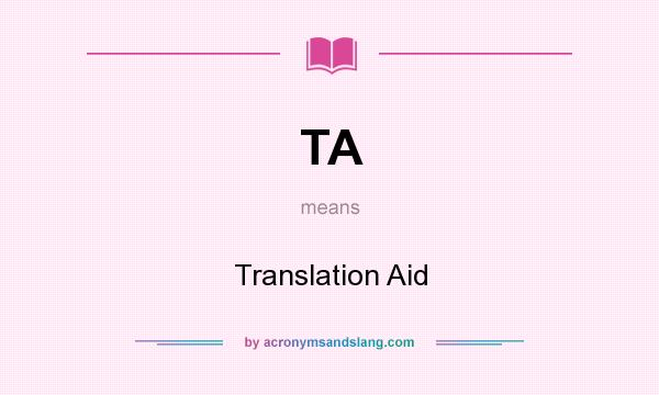 What does TA mean? It stands for Translation Aid