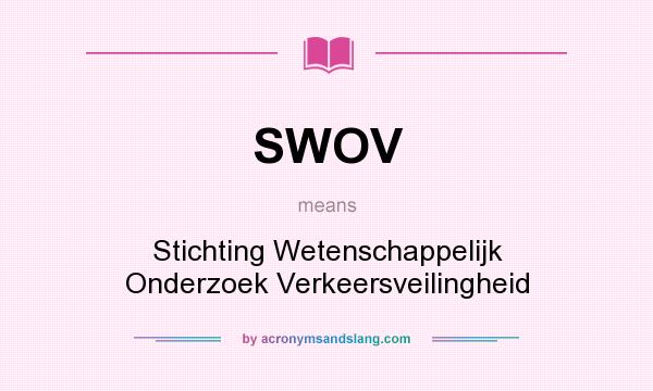What does SWOV mean? It stands for Stichting Wetenschappelijk Onderzoek Verkeersveilingheid