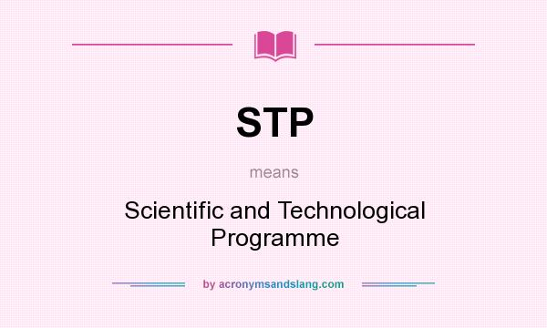 What does STP mean? It stands for Scientific and Technological Programme